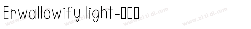 Enwallowify light字体转换 Enwallowify light字体转换